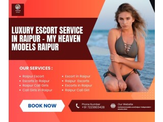 Luxury Escort Service in Raipur – My Heaven Models Raipur