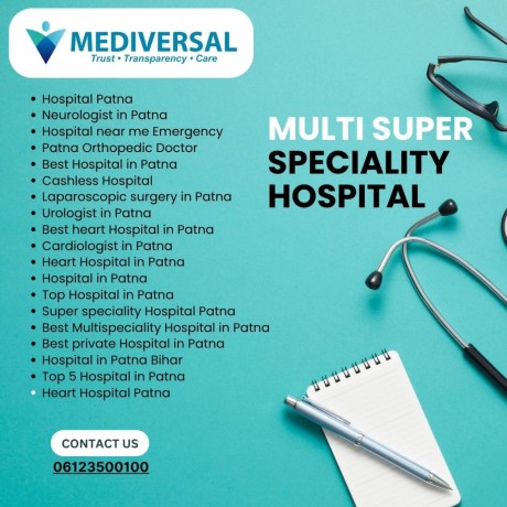 top-reasons-to-choose-mediversal-multi-super-speciality-hospital-in-patna-for-your-next-health-check-up-big-0
