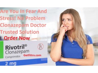 Are You In Fear And Stress Clonazepam 2mg Is The Best Solution Order Now