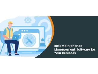 How to Choose the Best Maintenance Management Software